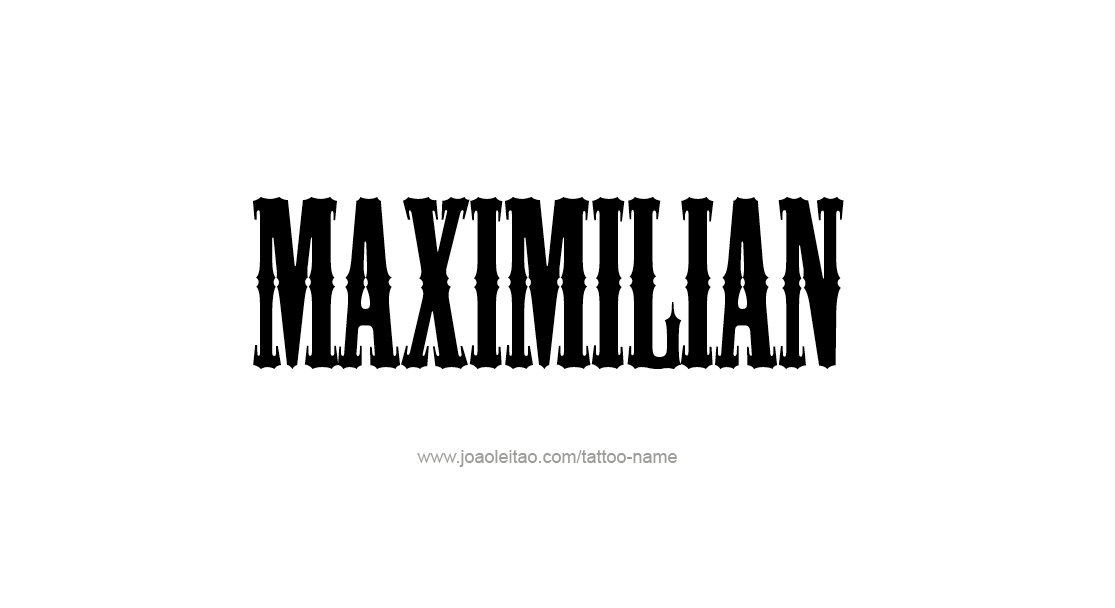 Tattoo Design  Name Maximilian   