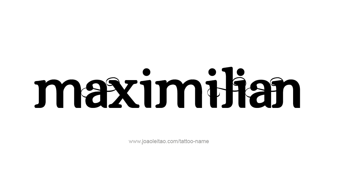 Tattoo Design  Name Maximilian   