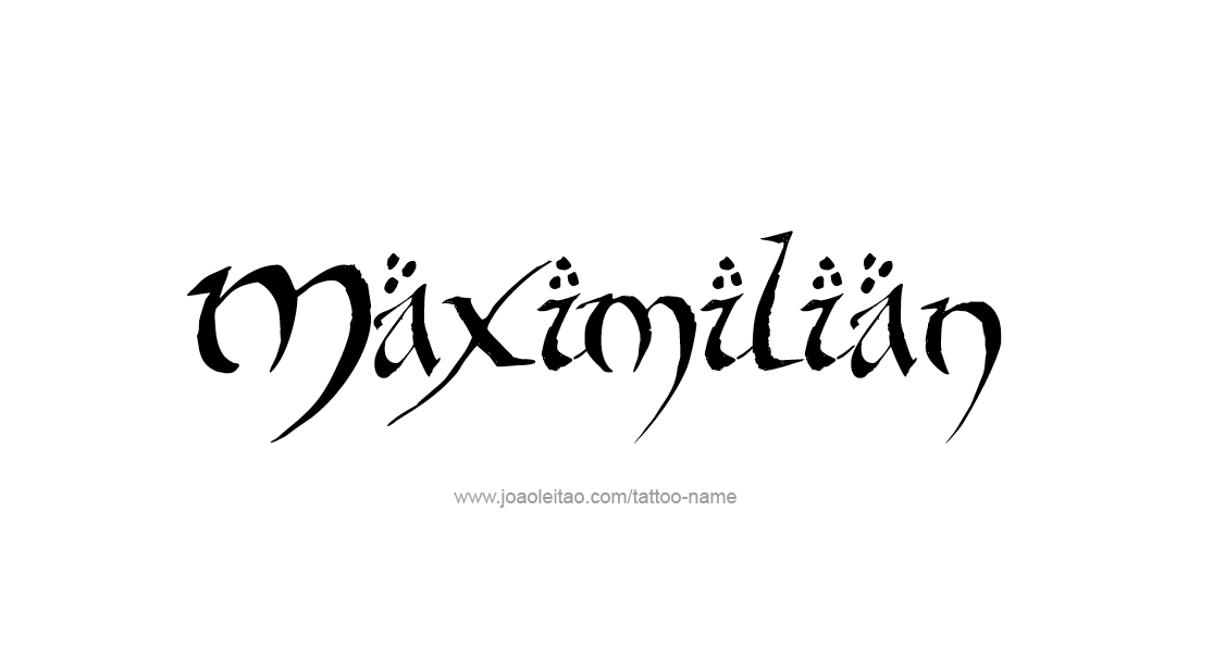 Tattoo Design  Name Maximilian   