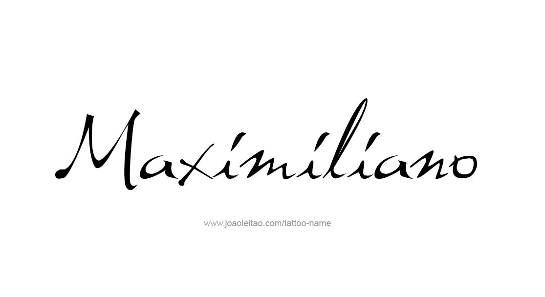 Tattoo Design  Name Maximiliano   