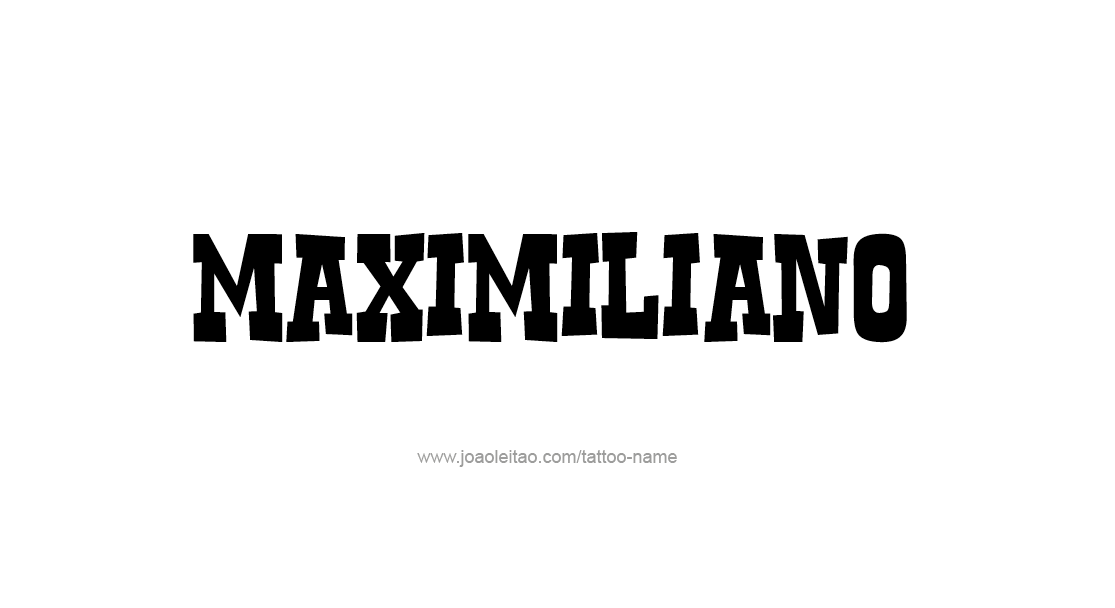 Tattoo Design  Name Maximiliano   