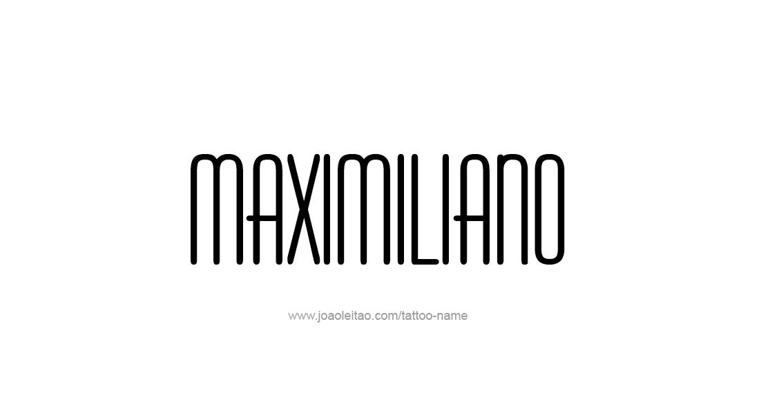 Tattoo Design  Name Maximiliano   