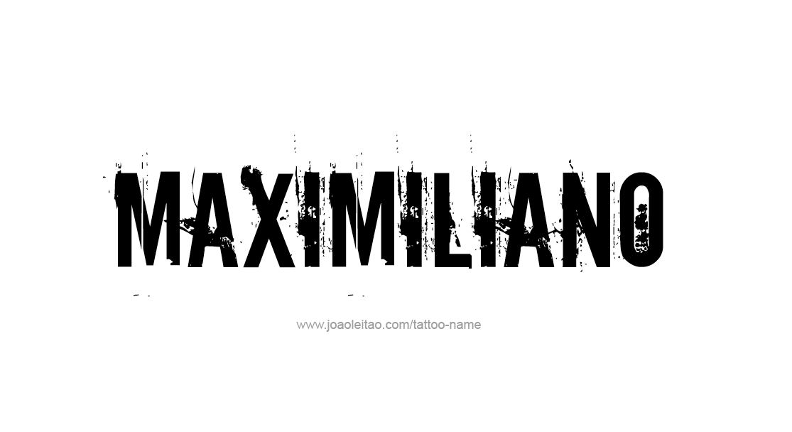 Tattoo Design  Name Maximiliano   