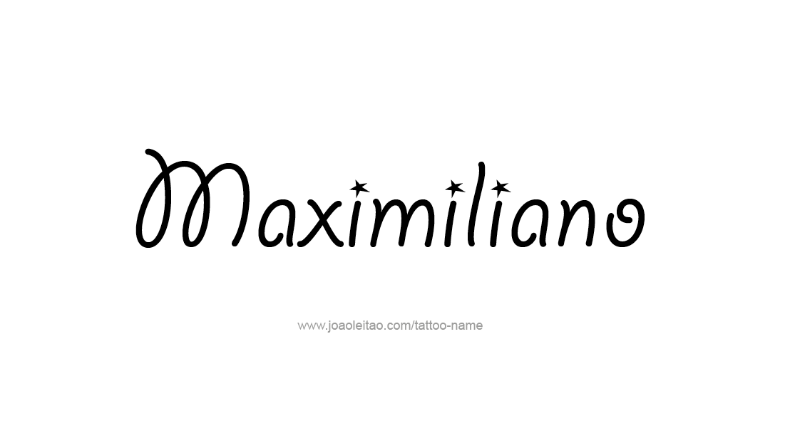 Tattoo Design  Name Maximiliano   