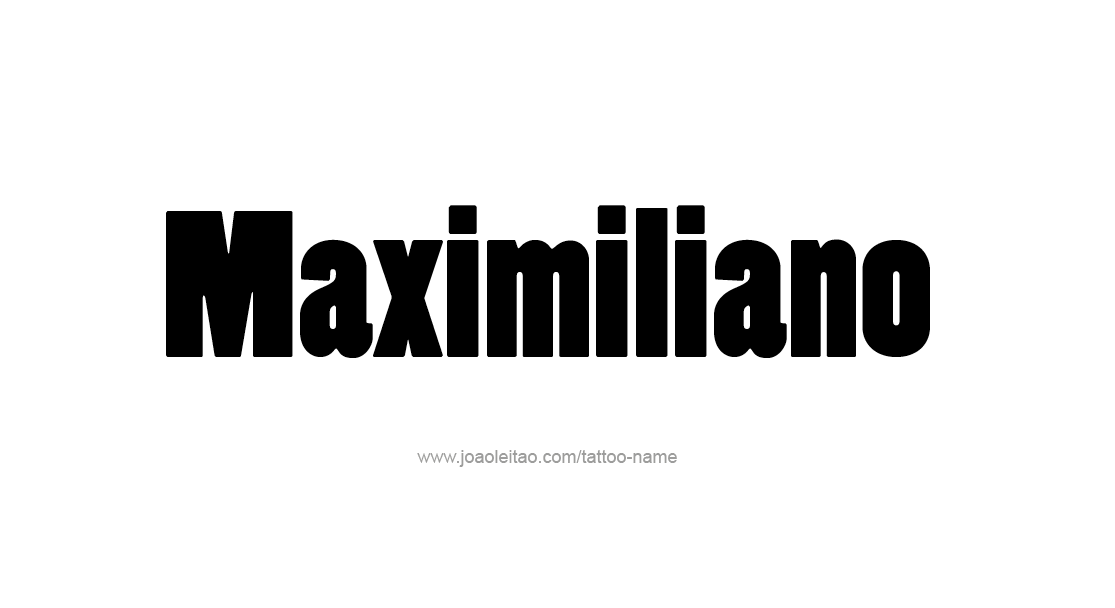 Tattoo Design  Name Maximiliano   