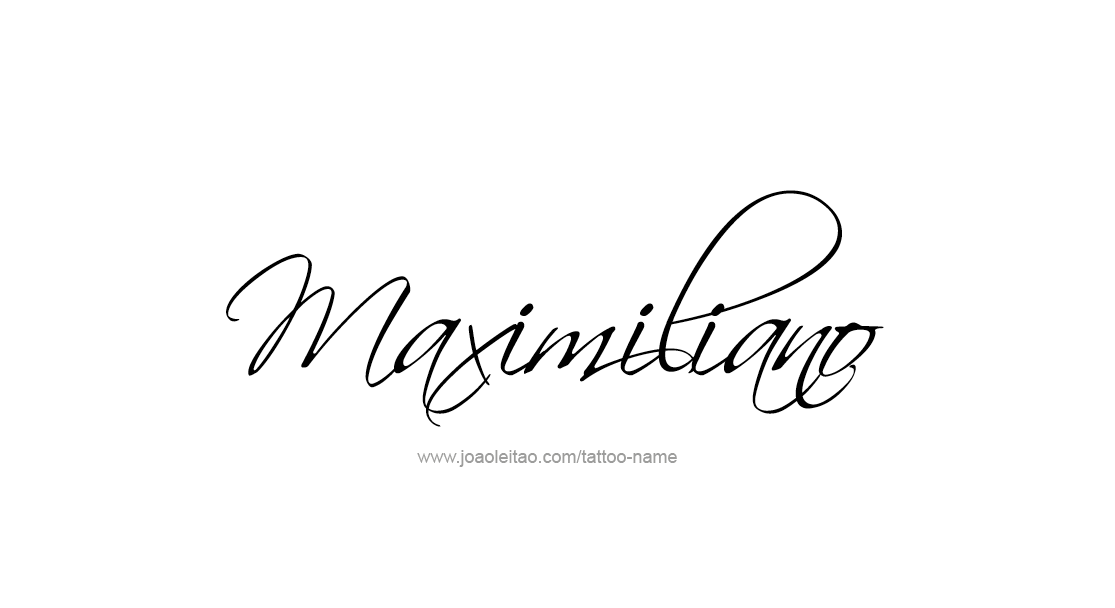 Tattoo Design  Name Maximiliano   