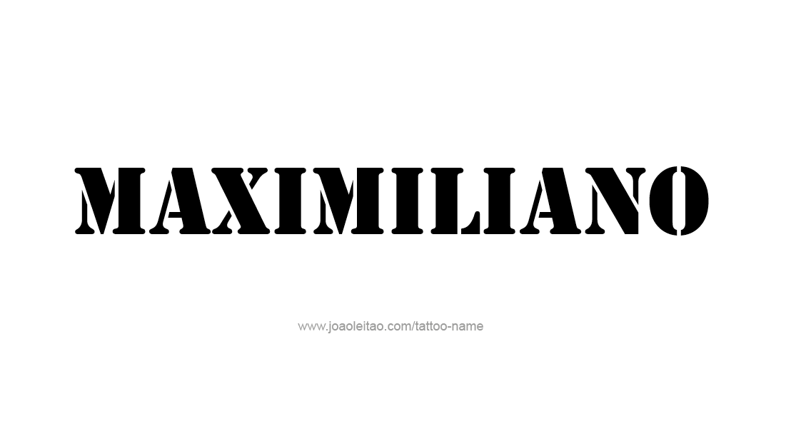 Tattoo Design  Name Maximiliano   