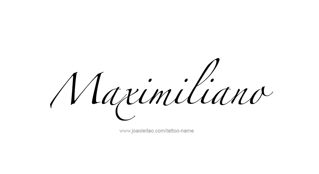 Tattoo Design  Name Maximiliano   