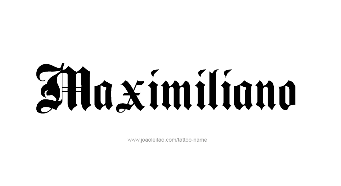 Tattoo Design  Name Maximiliano   