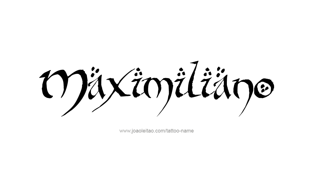 Tattoo Design  Name Maximiliano   