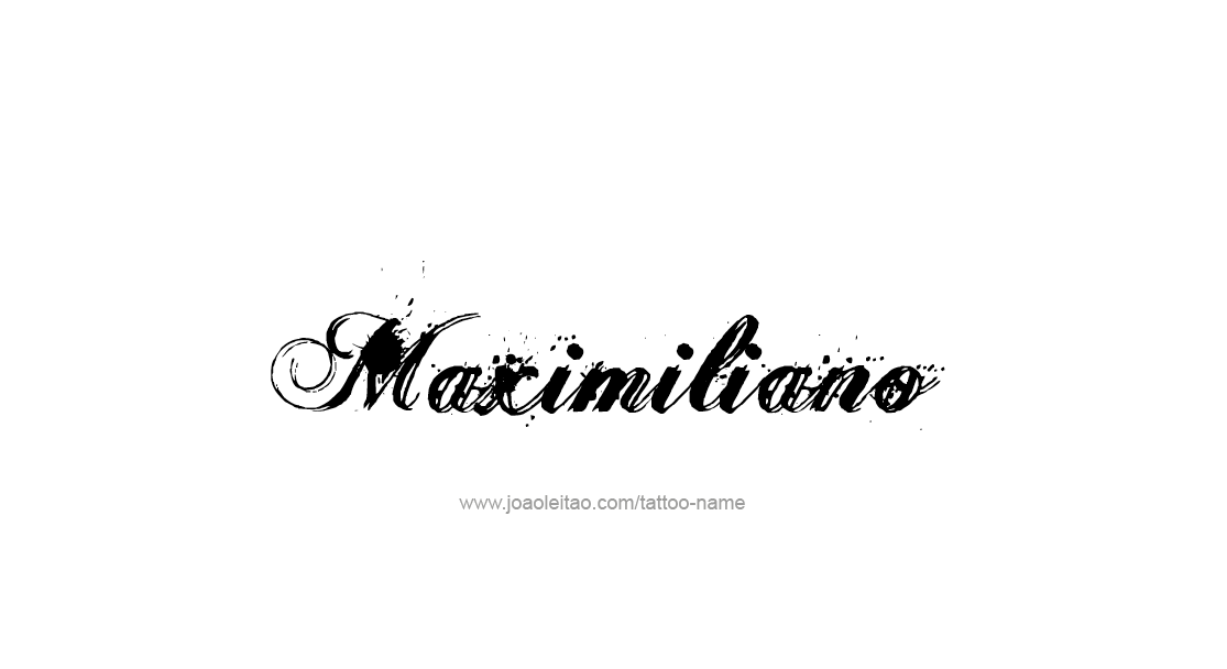 Tattoo Design  Name Maximiliano   