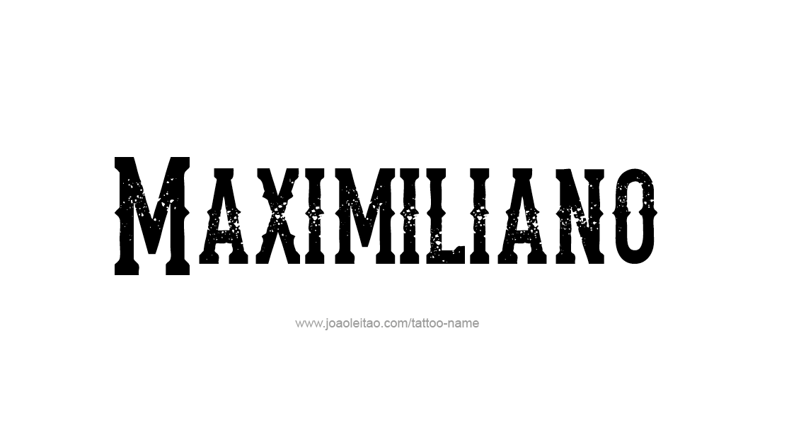 Tattoo Design  Name Maximiliano   