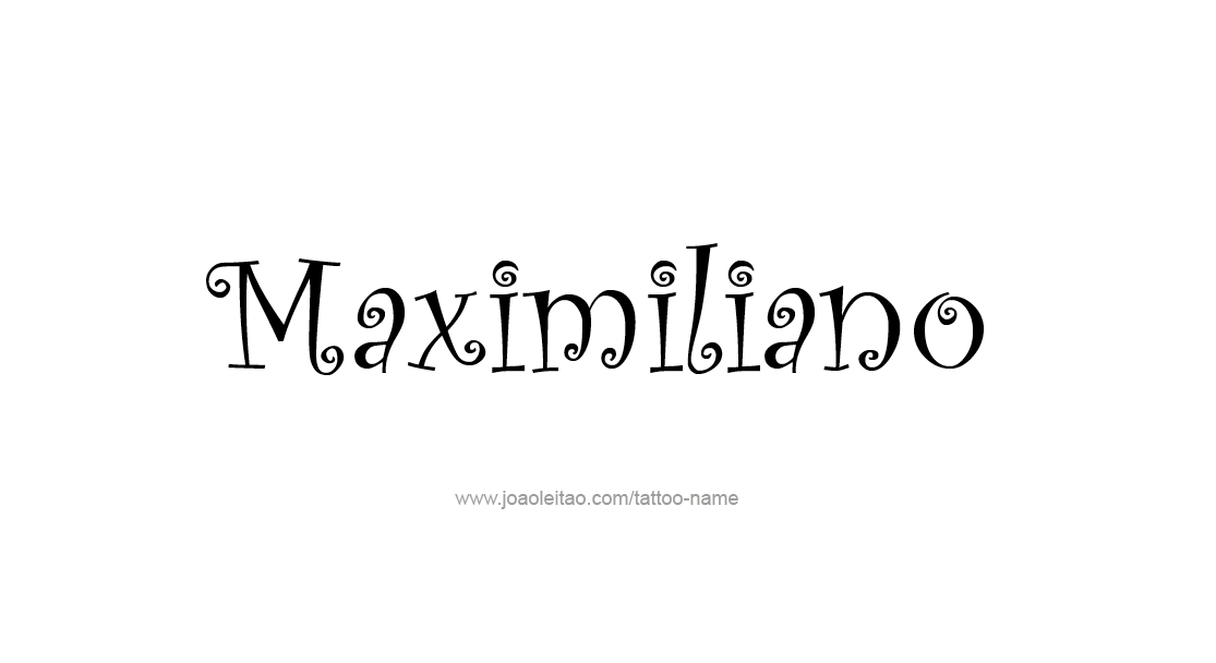 Tattoo Design  Name Maximiliano   