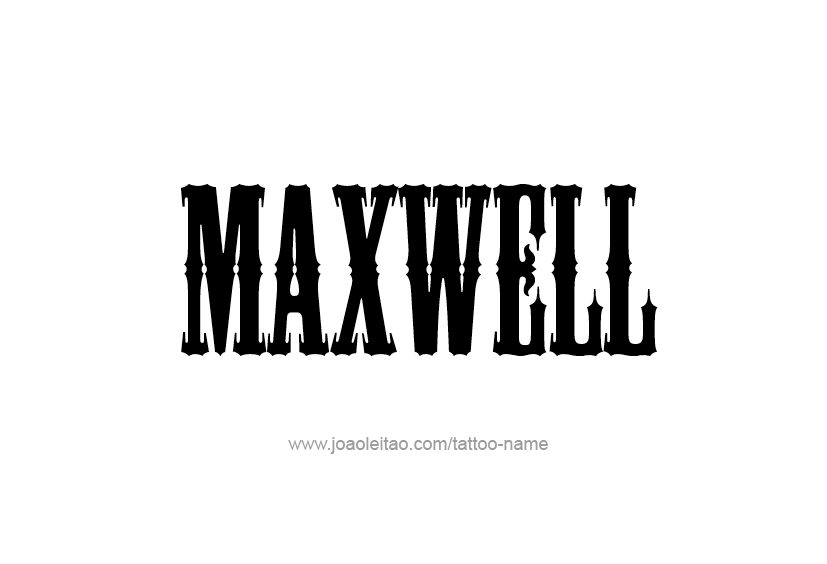 Tattoo Design  Name Maxwell   