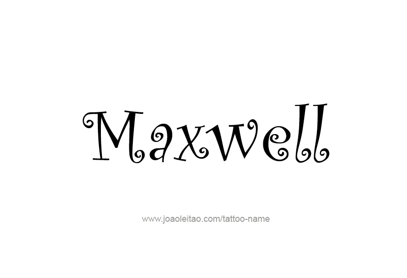 Tattoo Design  Name Maxwell   