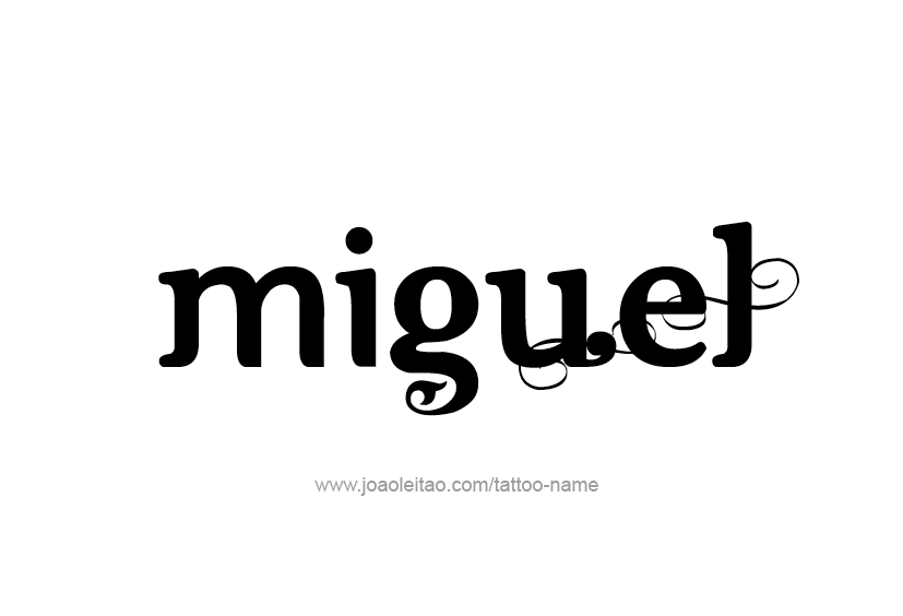 Tattoo Design  Name Miguel   