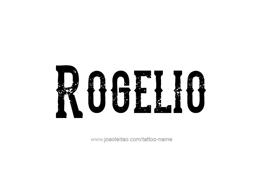 Tattoo Design  Name Rogelio   