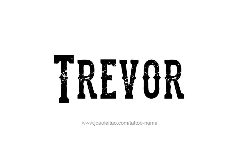 Tattoo Design  Name Trevor   