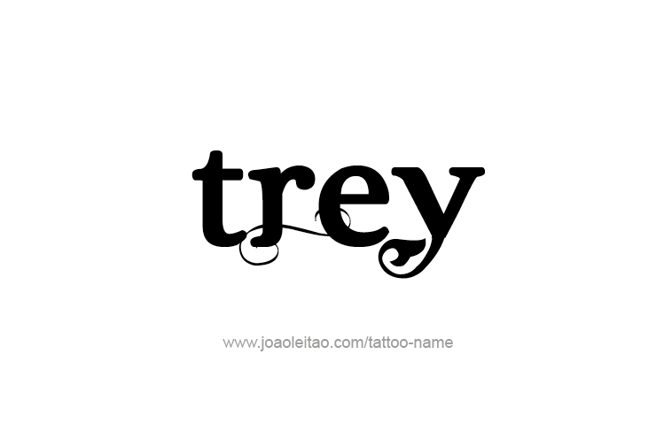 Tattoo Design  Name Trey   