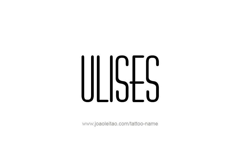 Tattoo Design  Name Ulises   