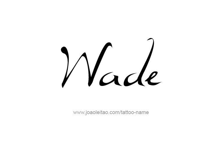 Tattoo Design  Name Wade   