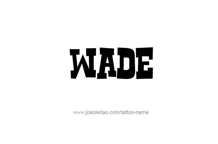 Tattoo Design  Name Wade   