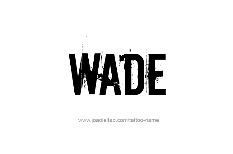 Tattoo Design  Name Wade   