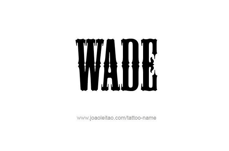 Tattoo Design  Name Wade   