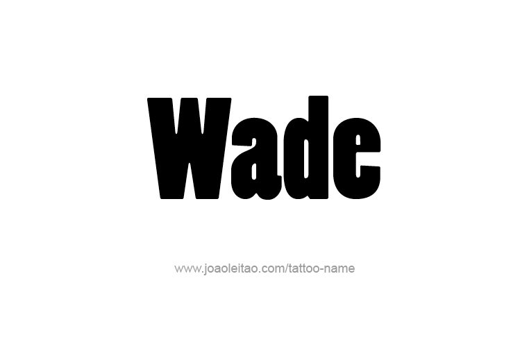 Tattoo Design  Name Wade   