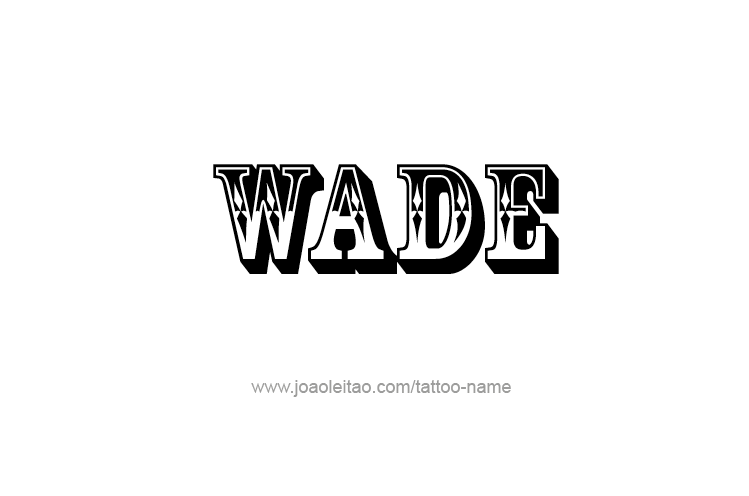 Tattoo Design  Name Wade   