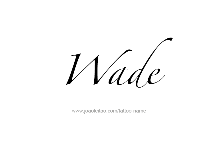 Tattoo Design  Name Wade   