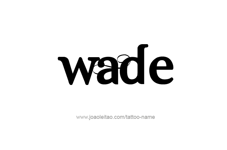 Tattoo Design  Name Wade   