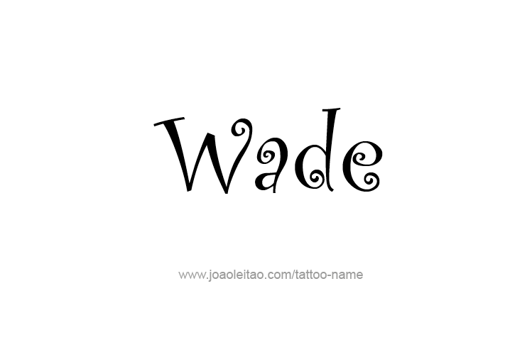 Tattoo Design  Name Wade   