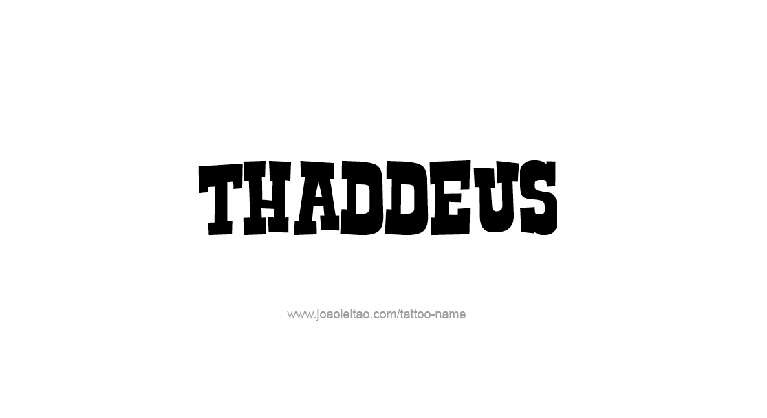 Tattoo Design  Name Thaddeus   