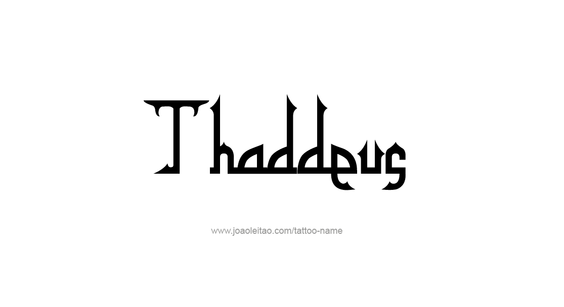 Tattoo Design  Name Thaddeus   