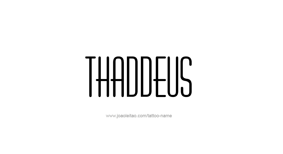 Tattoo Design  Name Thaddeus   