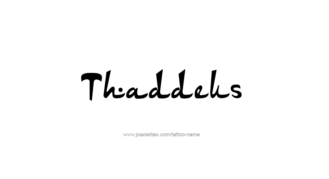 Tattoo Design  Name Thaddeus   