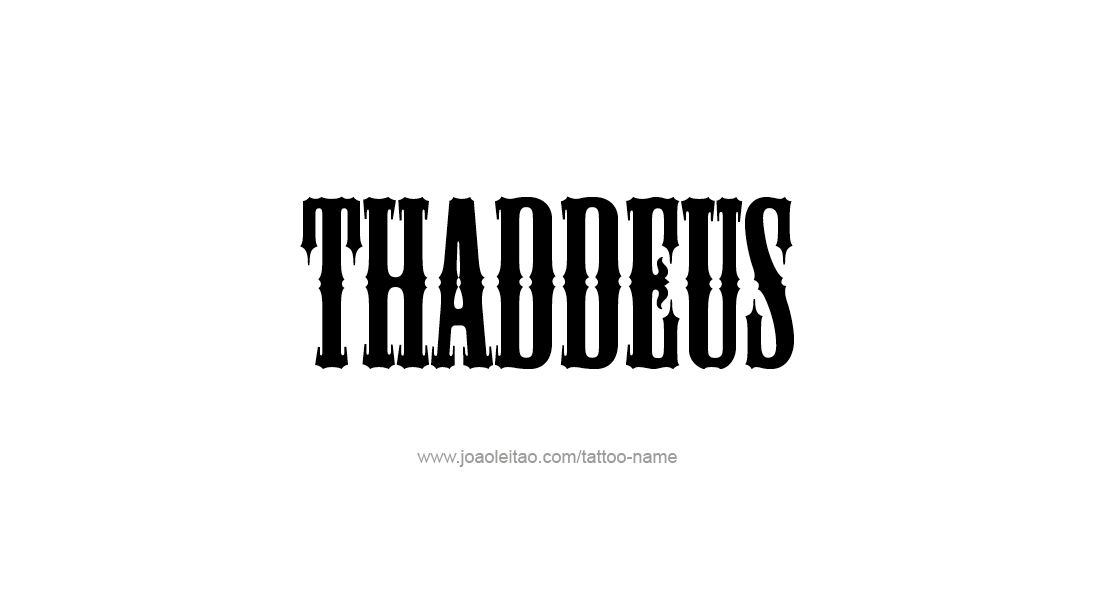 Tattoo Design  Name Thaddeus   