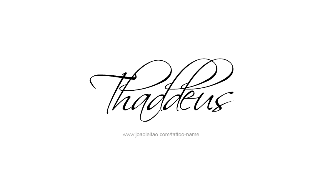 Tattoo Design  Name Thaddeus   