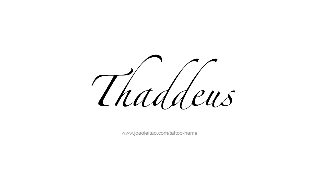 Tattoo Design  Name Thaddeus   