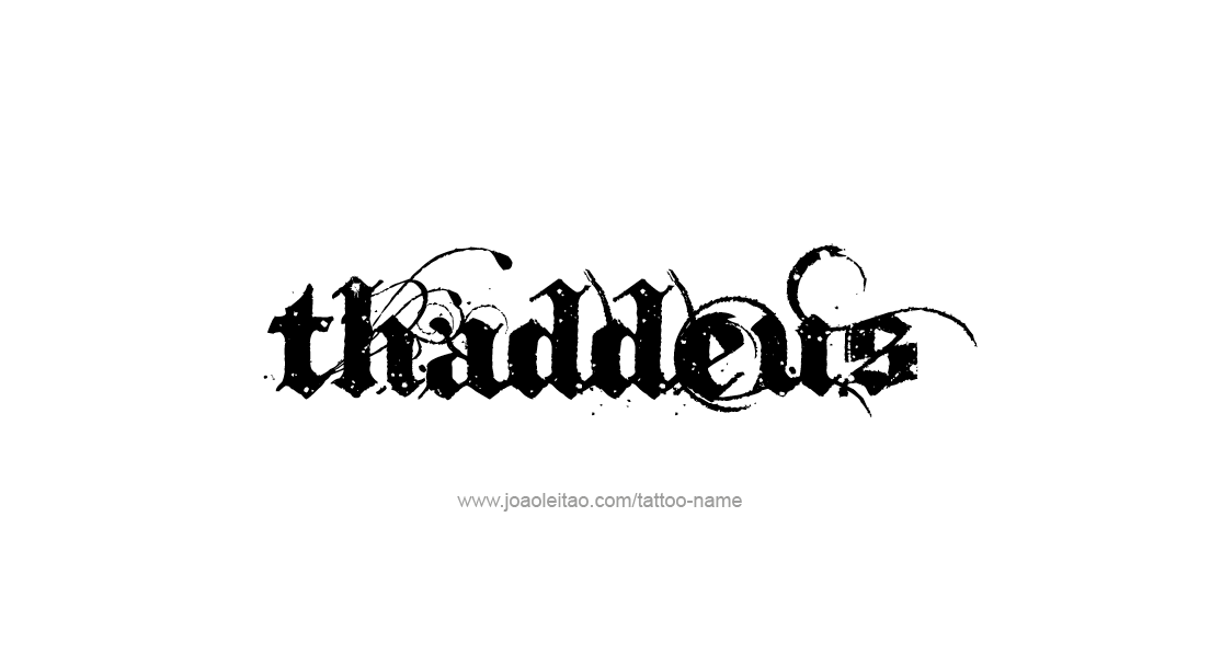 Tattoo Design  Name Thaddeus   