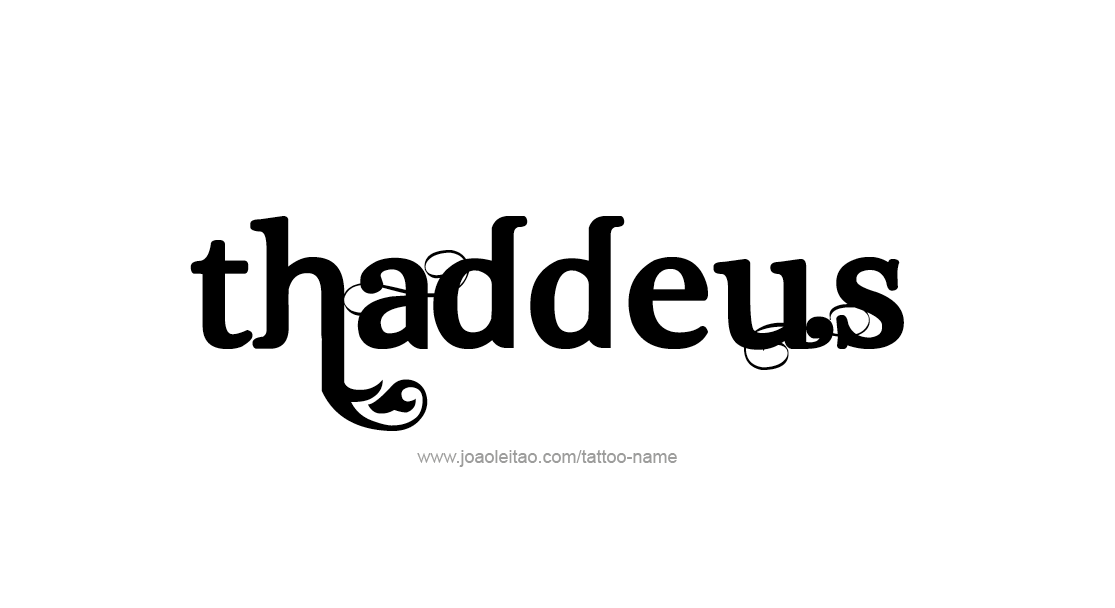 Tattoo Design  Name Thaddeus   