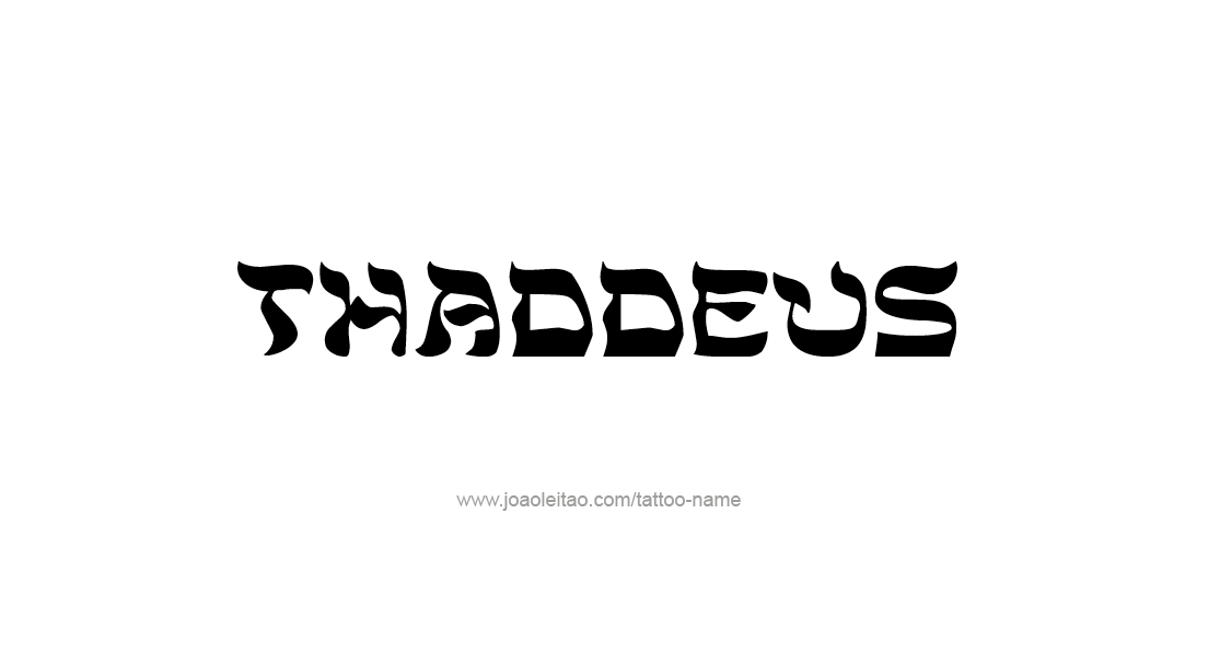 Tattoo Design  Name Thaddeus   