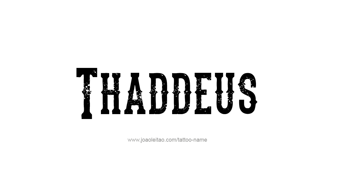 Tattoo Design  Name Thaddeus   