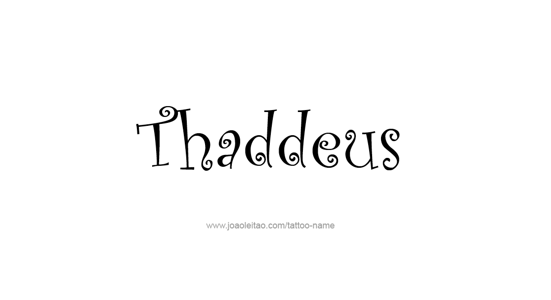 Tattoo Design  Name Thaddeus   