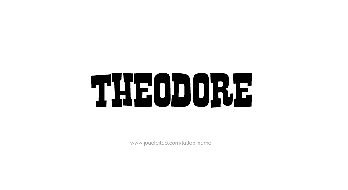 Tattoo Design  Name Theodore   