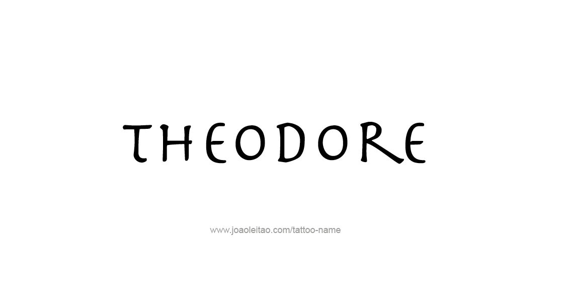 Tattoo Design  Name Theodore   