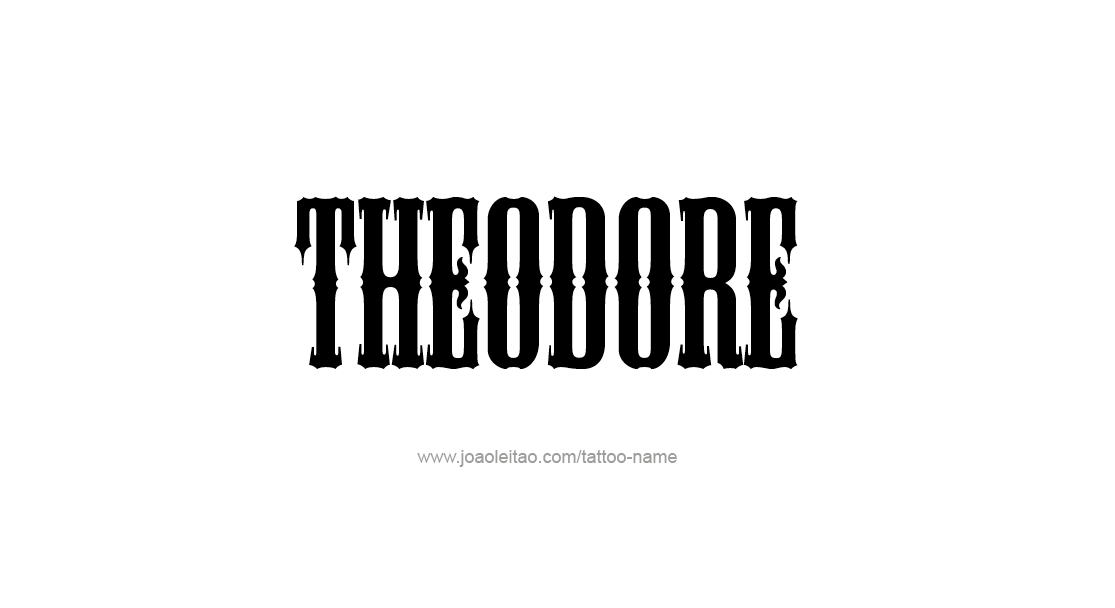 Tattoo Design  Name Theodore   