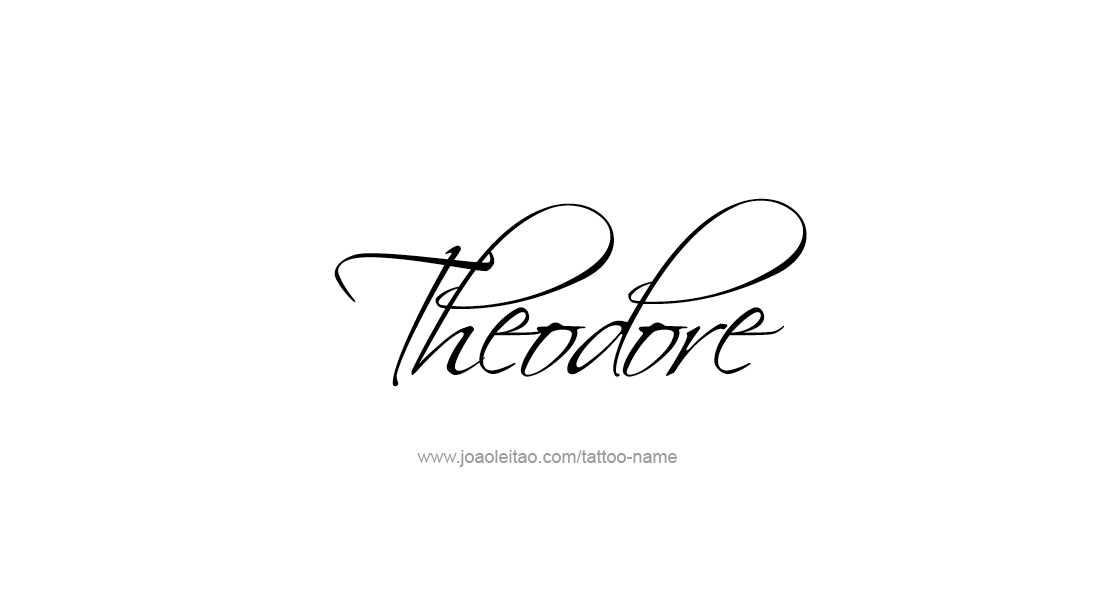 Tattoo Design  Name Theodore   