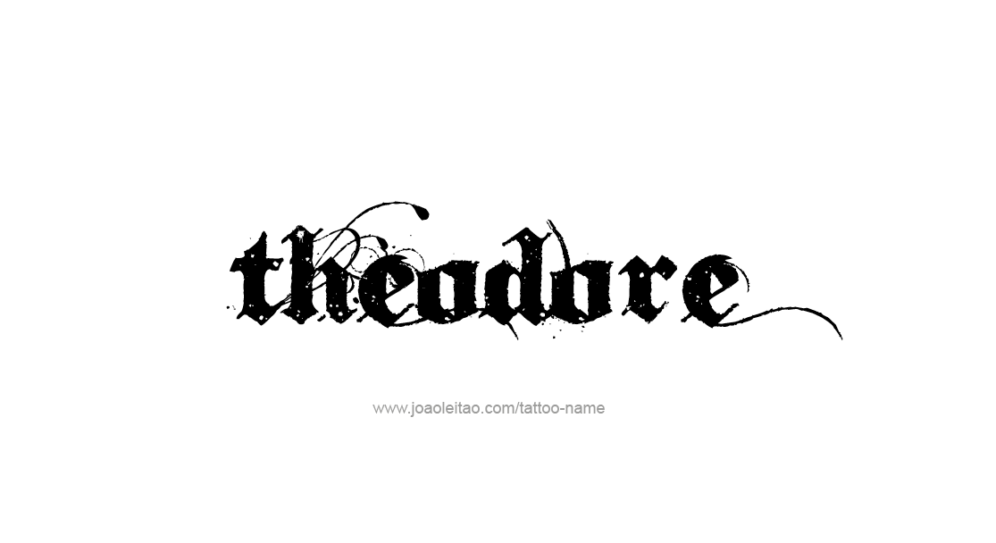 Tattoo Design  Name Theodore   